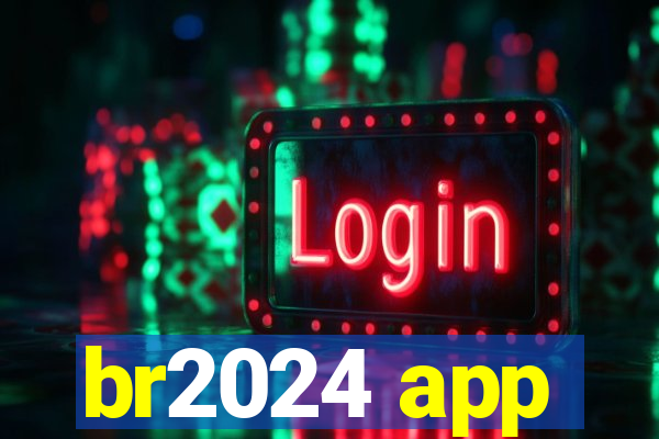 br2024 app